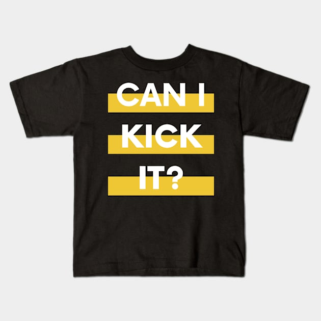 Can I Kick It Kids T-Shirt by TShirtHook